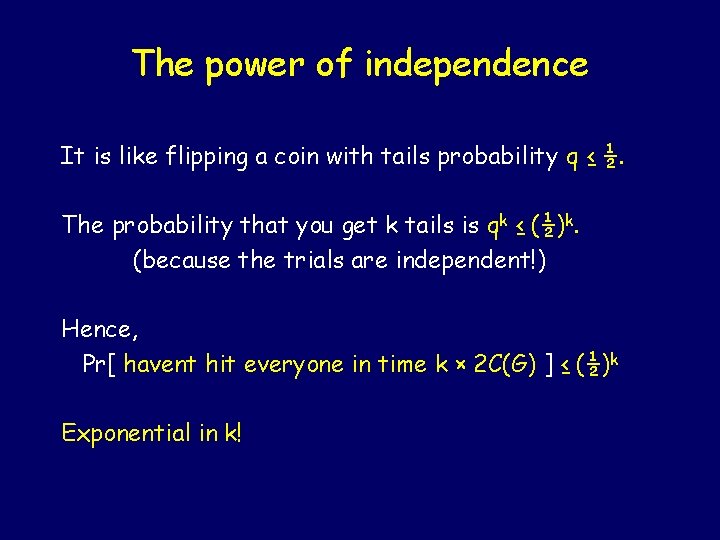 The power of independence It is like flipping a coin with tails probability q The power of independence It is like flipping a coin with tails probability q
