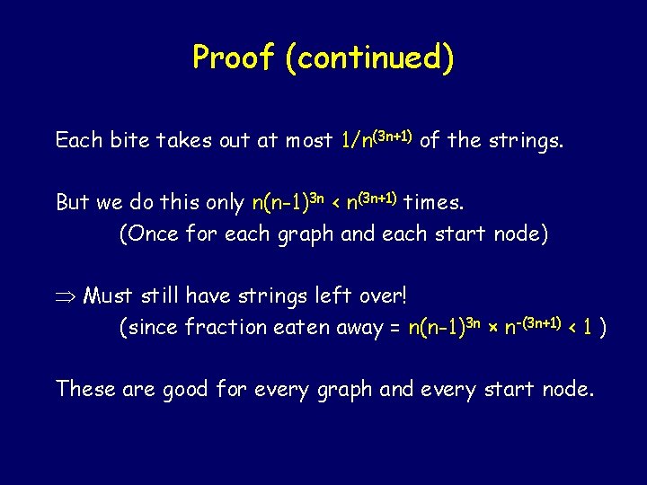 Proof (continued) Each bite takes out at most 1/n(3 n+1) of the strings. But