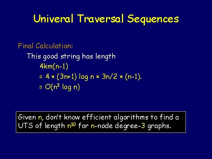 Univeral Traversal Sequences Final Calculation: This good string has length 4 km(n-1) = 4