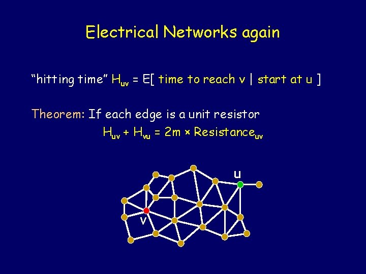 Electrical Networks again “hitting time” Huv = E[ time to reach v | start