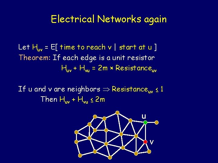 Electrical Networks again Let Huv = E[ time to reach v | start at