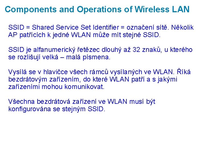 Components and Operations of Wireless LAN SSID = Shared Service Set Identifier = označení