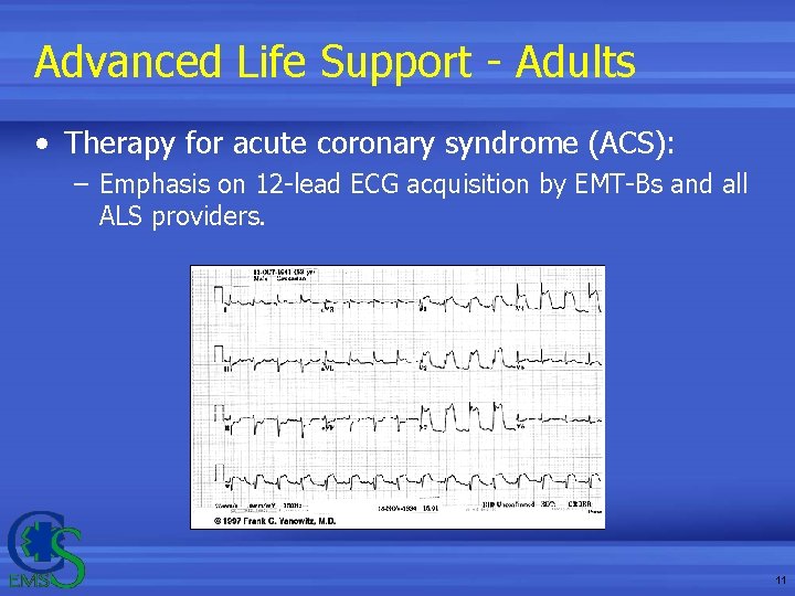 Advanced Life Support - Adults • Therapy for acute coronary syndrome (ACS): – Emphasis Advanced Life Support - Adults • Therapy for acute coronary syndrome (ACS): – Emphasis