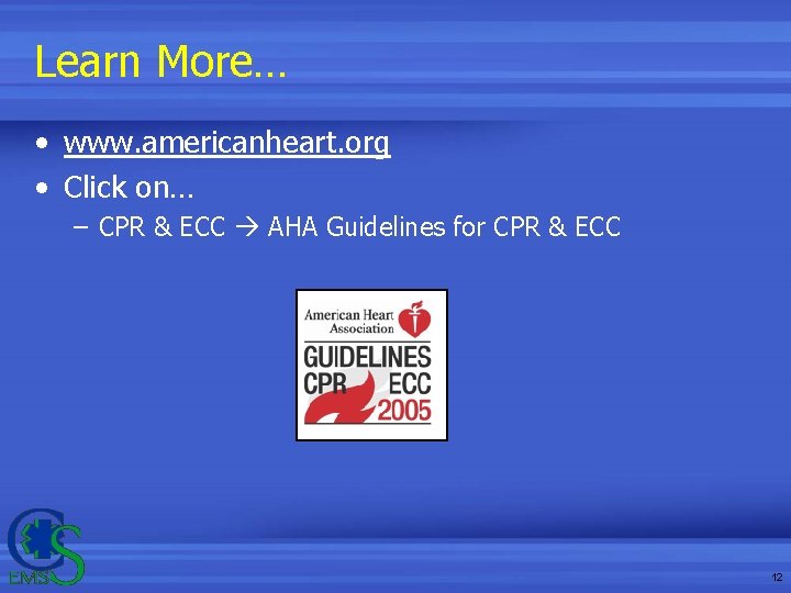 Learn More… • www. americanheart. org • Click on… – CPR & ECC AHA Learn More… • www. americanheart. org • Click on… – CPR & ECC AHA