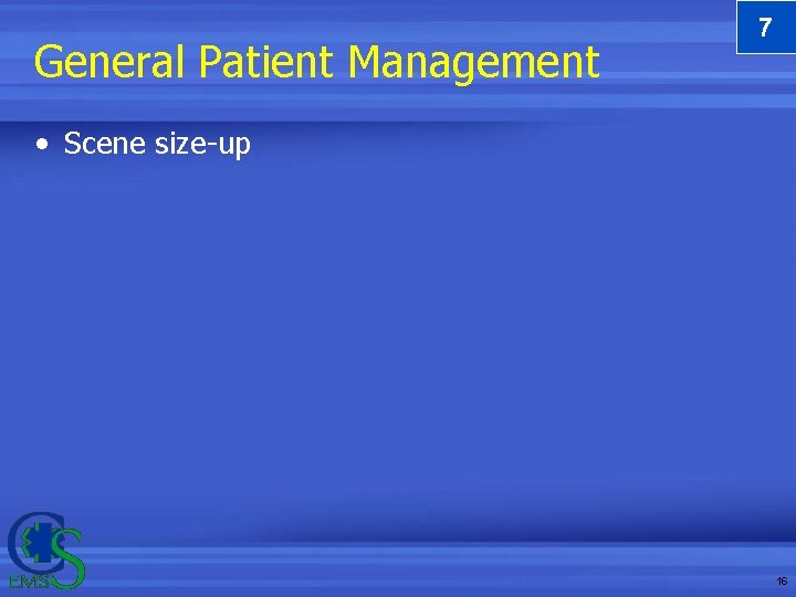 General Patient Management 7 • Scene size-up 16 General Patient Management 7 • Scene size-up 16