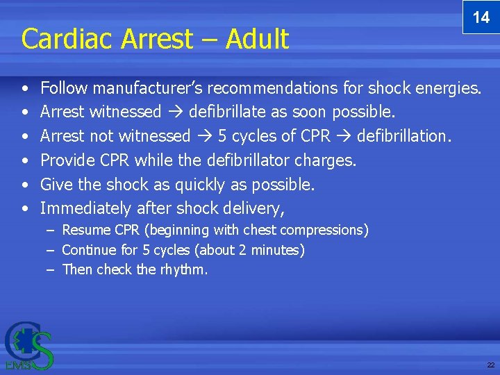 Cardiac Arrest – Adult • • • 14 Follow manufacturer’s recommendations for shock energies. Cardiac Arrest – Adult • • • 14 Follow manufacturer’s recommendations for shock energies.