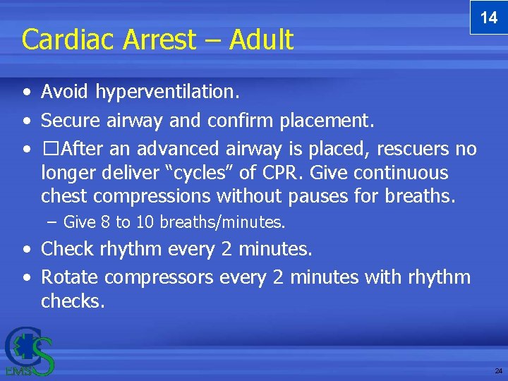 Cardiac Arrest – Adult 14 • Avoid hyperventilation. • Secure airway and confirm placement. Cardiac Arrest – Adult 14 • Avoid hyperventilation. • Secure airway and confirm placement.