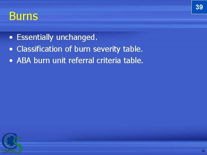 Burns 39 • Essentially unchanged. • Classification of burn severity table. • ABA burn Burns 39 • Essentially unchanged. • Classification of burn severity table. • ABA burn