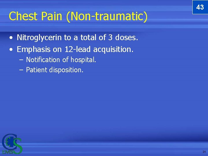 Chest Pain (Non-traumatic) 43 • Nitroglycerin to a total of 3 doses. • Emphasis Chest Pain (Non-traumatic) 43 • Nitroglycerin to a total of 3 doses. • Emphasis