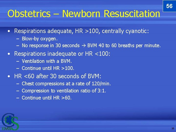 Obstetrics – Newborn Resuscitation 56 • Respirations adequate, HR >100, centrally cyanotic: – Blow-by Obstetrics – Newborn Resuscitation 56 • Respirations adequate, HR >100, centrally cyanotic: – Blow-by