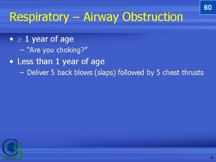 Respiratory – Airway Obstruction 60 • 1 year of age – “Are you choking? Respiratory – Airway Obstruction 60 • 1 year of age – “Are you choking?