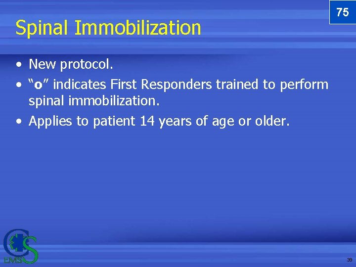 Spinal Immobilization 75 • New protocol. • “o” indicates First Responders trained to perform Spinal Immobilization 75 • New protocol. • “o” indicates First Responders trained to perform