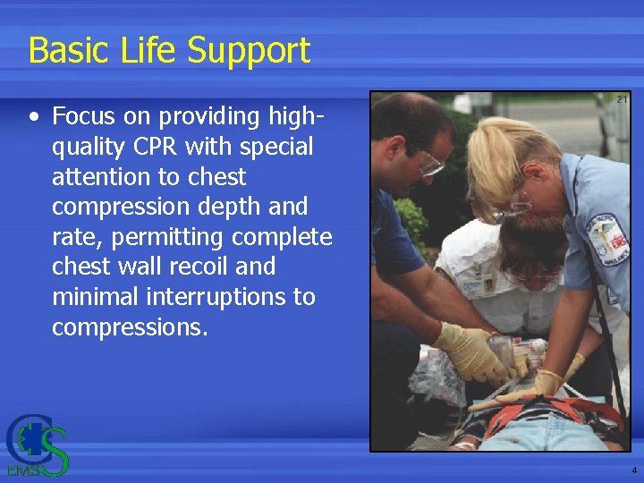 Basic Life Support • Focus on providing highquality CPR with special attention to chest Basic Life Support • Focus on providing highquality CPR with special attention to chest