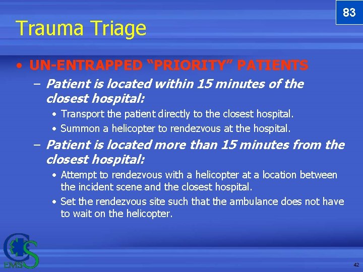 Trauma Triage 83 • UN-ENTRAPPED “PRIORITY” PATIENTS – Patient is located within 15 minutes Trauma Triage 83 • UN-ENTRAPPED “PRIORITY” PATIENTS – Patient is located within 15 minutes