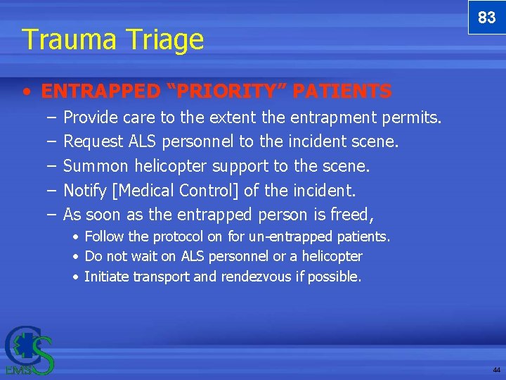 Trauma Triage 83 • ENTRAPPED “PRIORITY” PATIENTS – – – Provide care to the Trauma Triage 83 • ENTRAPPED “PRIORITY” PATIENTS – – – Provide care to the