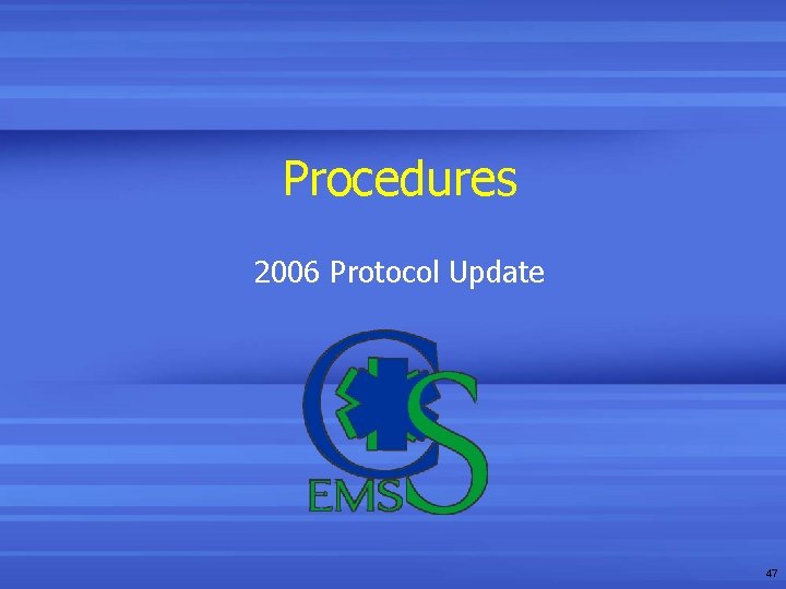 Procedures 2006 Protocol Update 47 Procedures 2006 Protocol Update 47