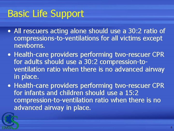 Basic Life Support • All rescuers acting alone should use a 30: 2 ratio Basic Life Support • All rescuers acting alone should use a 30: 2 ratio