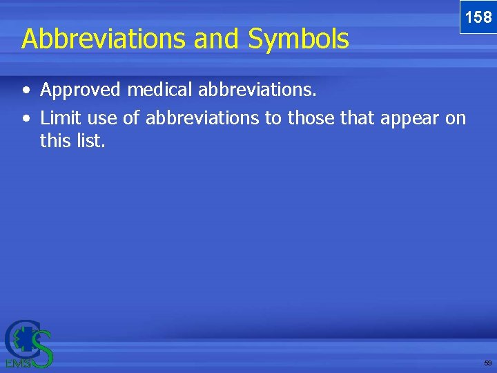 Abbreviations and Symbols 158 • Approved medical abbreviations. • Limit use of abbreviations to Abbreviations and Symbols 158 • Approved medical abbreviations. • Limit use of abbreviations to