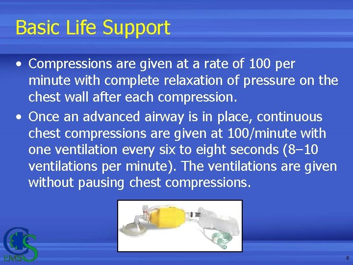 Basic Life Support • Compressions are given at a rate of 100 per minute Basic Life Support • Compressions are given at a rate of 100 per minute