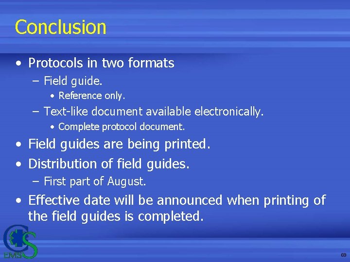Conclusion • Protocols in two formats – Field guide. • Reference only. – Text-like Conclusion • Protocols in two formats – Field guide. • Reference only. – Text-like