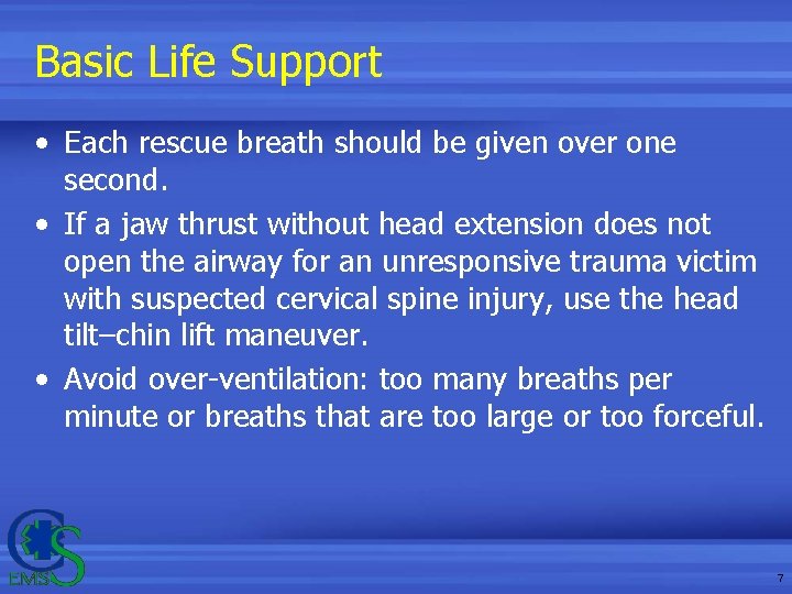 Basic Life Support • Each rescue breath should be given over one second. • Basic Life Support • Each rescue breath should be given over one second. •