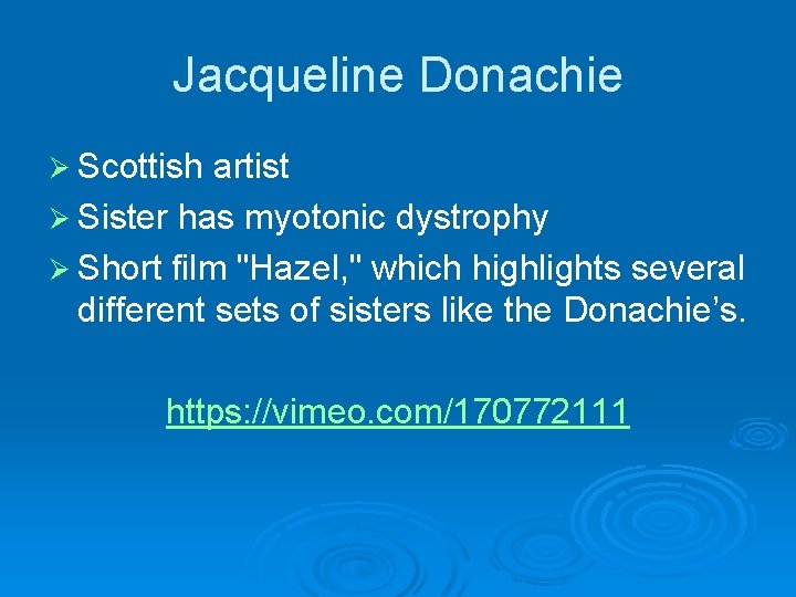 Jacqueline Donachie Ø Scottish artist Ø Sister has myotonic dystrophy Ø Short film "Hazel,