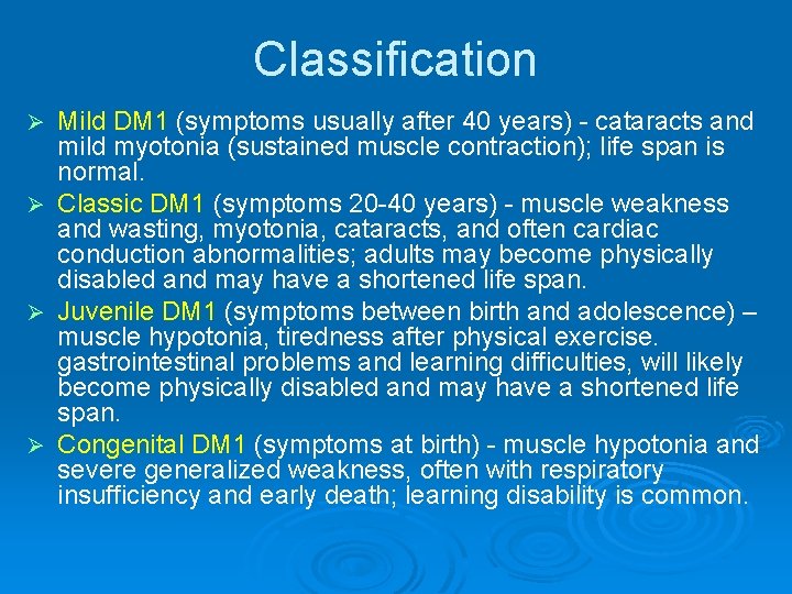 Classification Mild DM 1 (symptoms usually after 40 years) - cataracts and mild myotonia