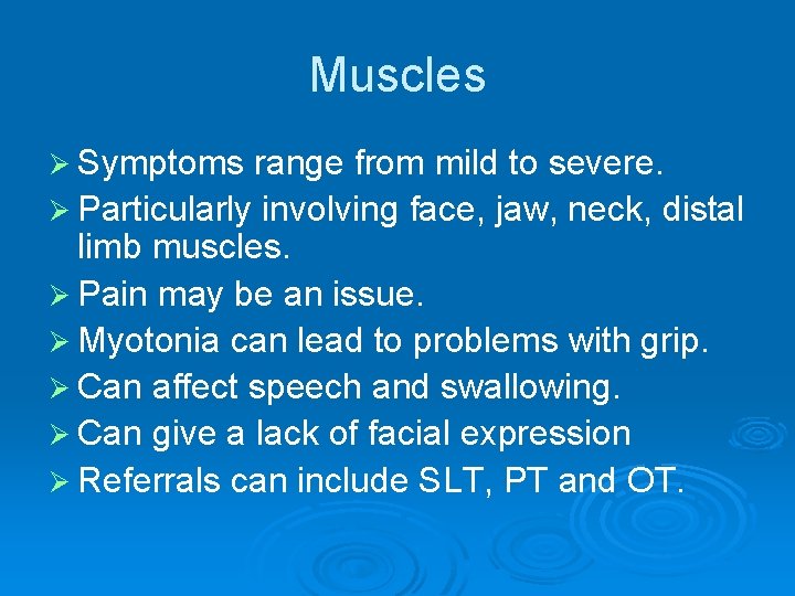 Muscles Ø Symptoms range from mild to severe. Ø Particularly involving face, jaw, neck,