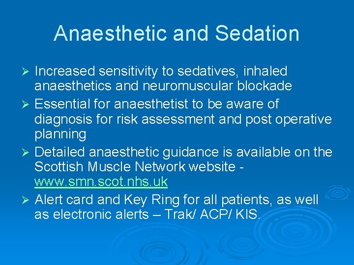 Anaesthetic and Sedation Increased sensitivity to sedatives, inhaled anaesthetics and neuromuscular blockade Ø Essential