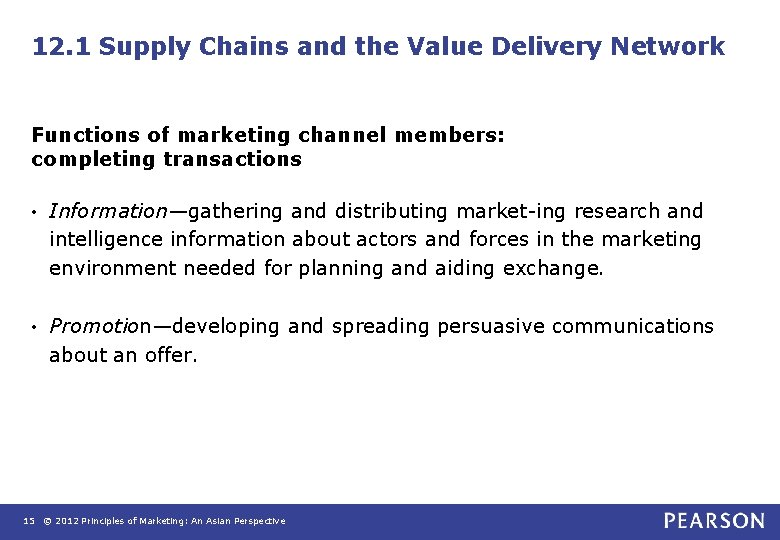 12. 1 Supply Chains and the Value Delivery Network Functions of marketing channel members: