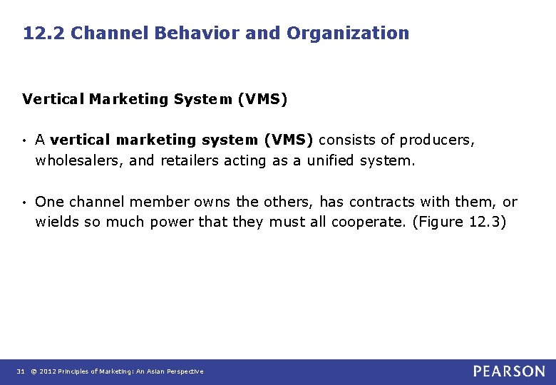 12. 2 Channel Behavior and Organization Vertical Marketing System (VMS) • A vertical marketing