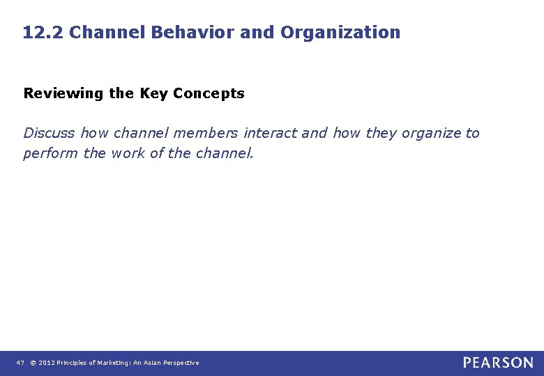 12. 2 Channel Behavior and Organization Reviewing the Key Concepts Discuss how channel members