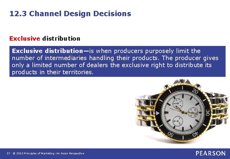 12. 3 Channel Design Decisions Exclusive distribution—is when producers purposely limit the number of