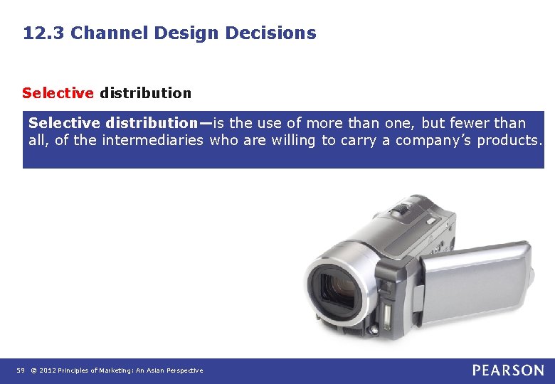 12. 3 Channel Design Decisions Selective distribution—is the use of more than one, but