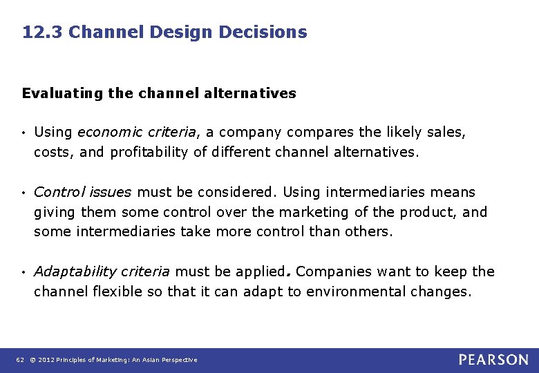 12. 3 Channel Design Decisions Evaluating the channel alternatives • Using economic criteria, a