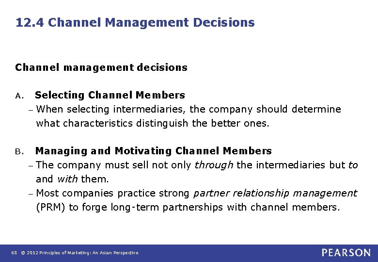 12. 4 Channel Management Decisions Channel management decisions A. Selecting Channel Members – When
