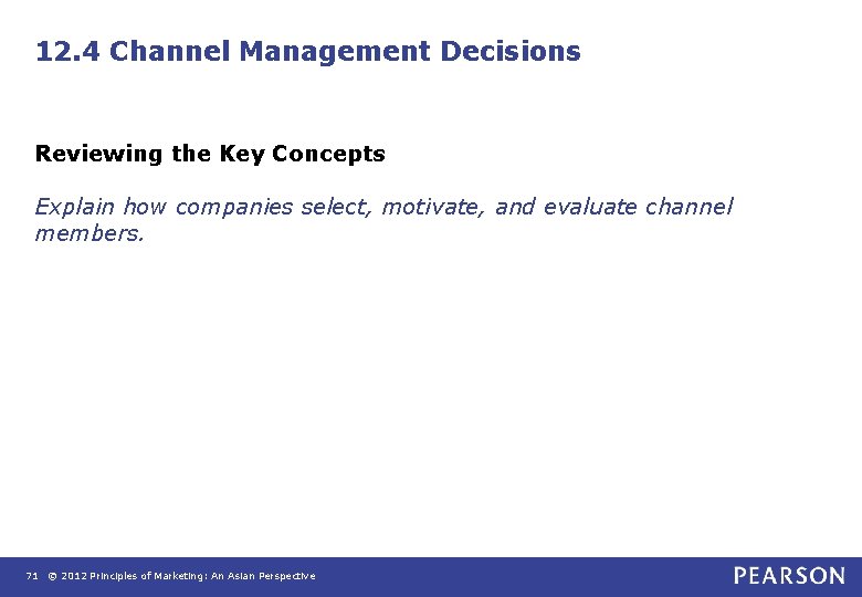 12. 4 Channel Management Decisions Reviewing the Key Concepts Explain how companies select, motivate,