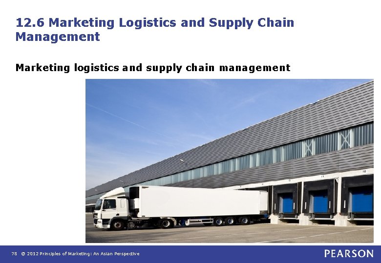 12. 6 Marketing Logistics and Supply Chain Management Marketing logistics and supply chain management