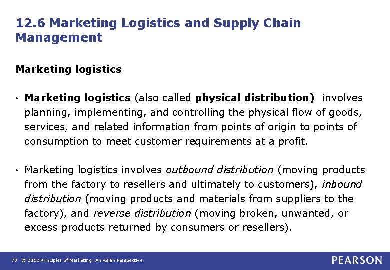 12. 6 Marketing Logistics and Supply Chain Management Marketing logistics • Marketing logistics (also