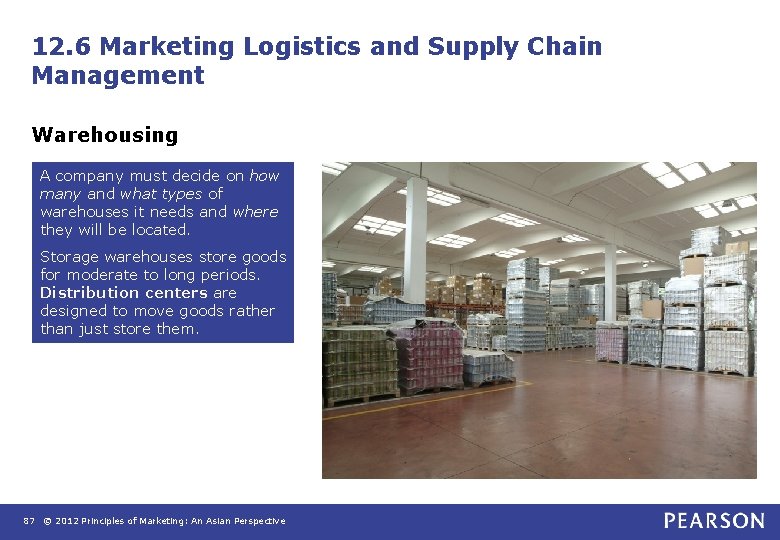 12. 6 Marketing Logistics and Supply Chain Management Warehousing A company must decide on