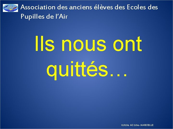 Association des anciens élèves des Ecoles des Pupilles de l’Air Ils nous ont quittés…