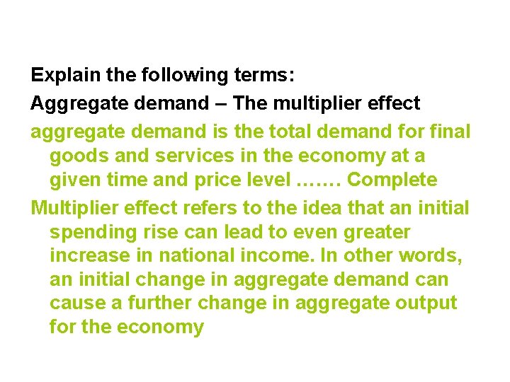 Explain the following terms: Aggregate demand – The multiplier effect aggregate demand is the Explain the following terms: Aggregate demand – The multiplier effect aggregate demand is the
