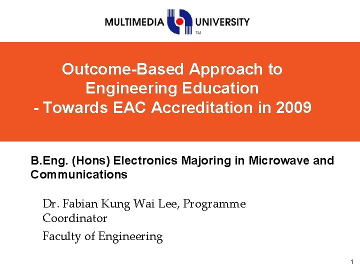 Outcome-Based Approach to Engineering Education - Towards EAC Accreditation in 2009 B. Eng. (Hons)