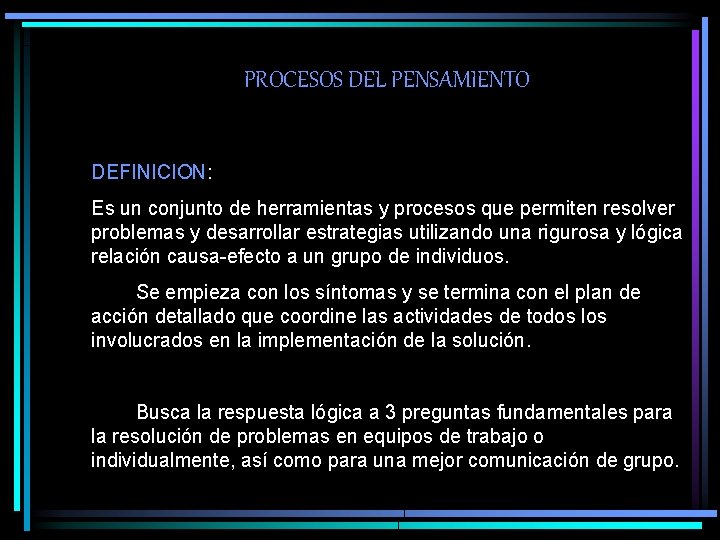 PROCESOS DEL PENSAMIENTO DEFINICION: Es un conjunto de herramientas y procesos que permiten resolver