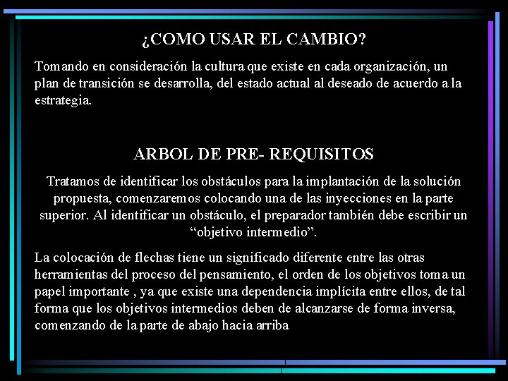 ¿COMO USAR EL CAMBIO? Tomando en consideración la cultura que existe en cada organización,