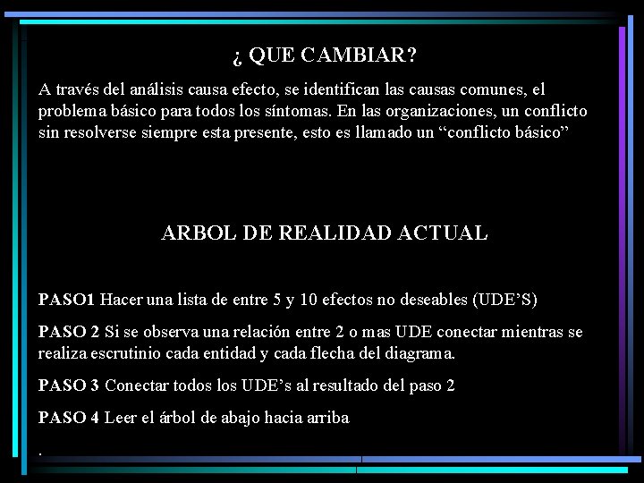 ¿ QUE CAMBIAR? A través del análisis causa efecto, se identifican las causas comunes,