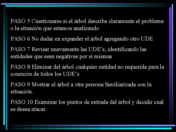 PASO 5 Cuestionarse si el árbol describe claramente el problema o la situación que