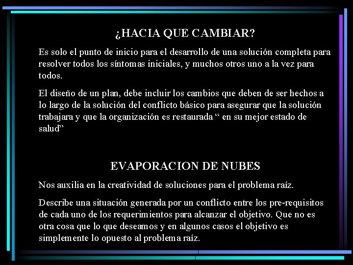 ¿HACIA QUE CAMBIAR? Es solo el punto de inicio para el desarrollo de una