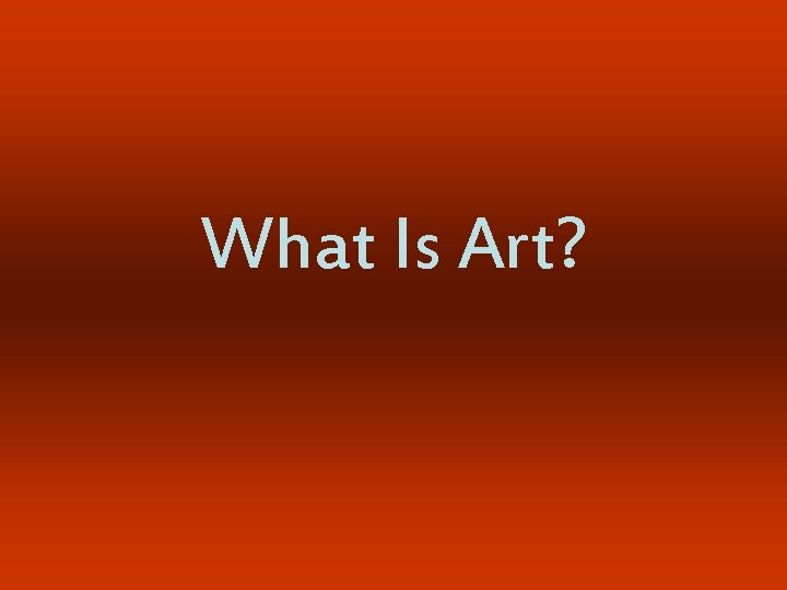 What Is Art? 