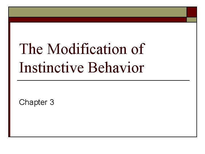 The Modification of Instinctive Behavior Chapter 3 